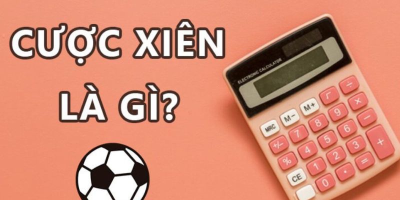 Cách tính kèo cược xiên là gì?