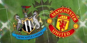 Nhận định Newcastle vs Man United