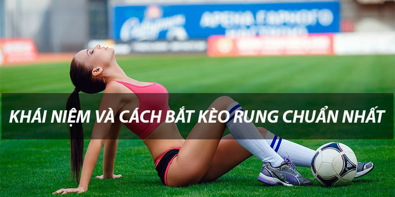 Một số cách chơi kèo rung đặc biệt nhất